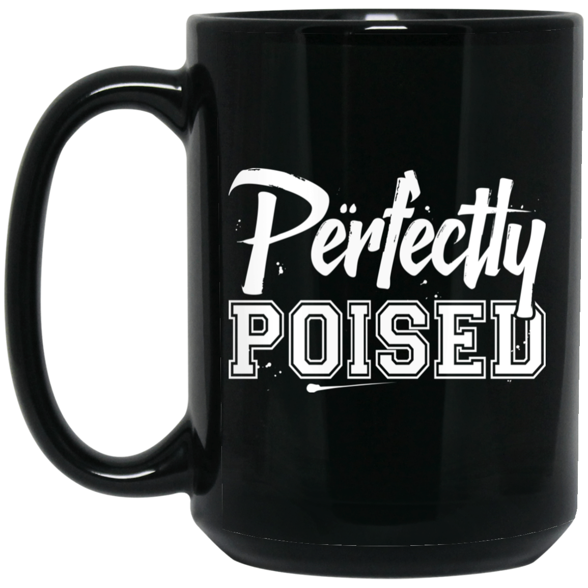 Perfectly Poised 15 oz. Mug